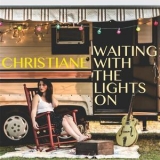 Christiane - Waiting With The Lights On '2017