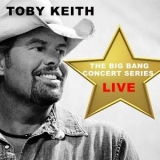 Toby Keith - Big Bang Concert Series: Toby Keith (live) '2017