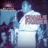 Charlie Parker - My Little Suede Shoes '2002