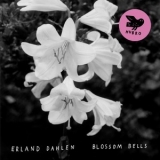 Erland Dahlen - Blossom Bells  '2015 - Album