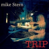 Mike Stern  - Trip  '2017 - Album