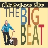 Chickenbone Slim - The Big Beat '2017