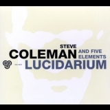 Steve Coleman & Five Elements - Lucidarium '2004 - Album