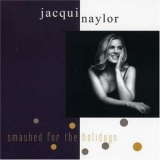 Jacqui Naylor - Smashed For The Holidays '2007