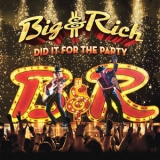 Big & Rich - Did It For The Party '2017