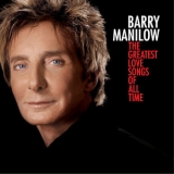 Barry Manilow - The Greatest Love Songs Of All Time '2010 - Album