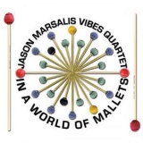 Jason Marsalis Vibes Quartets - In A World Of Mallets '2013