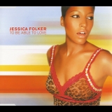 Jessica Folcker - To Be Able To Love (austria CD Maxi) 1 '2000