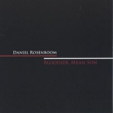 Daniel Rosenboom - Bloodier, Mean Son '2005