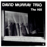 David Murray Trio - The Hill '1988