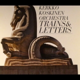 Kerkko Koskinen Orchestra - Trains & Letters '2011