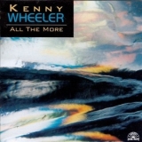 Kenny Wheeler - All The More '1997