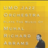Umo Jazz Orchestra - Plays The Music Of Muhal Richard Abrams (1999 Remaster) '1989