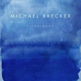 Michael Brecker - Pilgrimage '2007 - Album