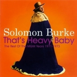 Solomon Burke - That's Heavy Baby: The Best Of The Mgm Years 1971-1973 '2005