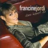 Francine Jordi - Dann Kamst Du '2007