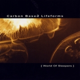 Carbon Based Lifeforms - World Of Sleepers '2006