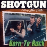 Shotgun - Born To Rock '2002