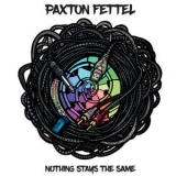 Paxton Fettel - Nothing Stays The Same '2017