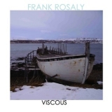Frank Rosaly - Frank Rosaly's Viscous '2013