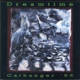 Dreamtime - Cathanger '86 '2004