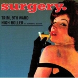 Surgery - Trim, 9th Ward High Roller '1993