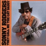 Sonny Rodgers - They Call Me The Cat Daddy '1999