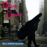 Bill Crow Quartet - From Birdland To Broadway '1996