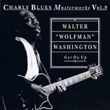 Walter 'Wolfman' Washington - Get On Up - Charly Blues Masterworks - Vol. 09 '1992