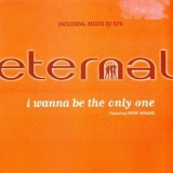 Eternal - I Wanna Be The Only One (the Mixes) '1997