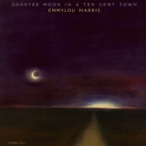 Emmylou Harris - Quarter Moon In A Ten Cent Town (2014 Remastered) '1978