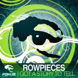 Rowpieces - I Got A Story To Tell '2013