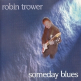 Robin Trower - Someday Blues '1997