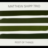 Matthew Shipp Trio - Root Of Things '2014