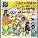 Santiago Del Nuevo Extremo - Lo Mejor De Santiago Del Nuevo Extremo '1992