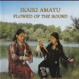 Ikaiki Amayu - Flowed of the Sound '2004