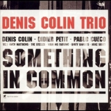 Denis Colin Trio - Something In Common '2002