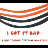 Assif Tsahar & Tatsuya Nakatani - I Got It Bad '2013