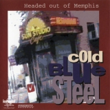 Cold Blue Steel - Headed Out Of Memphis '1996