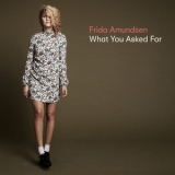 Frida Amundsen - What You Asked For '2015