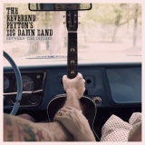 The Reverend Peyton's Big Damn Band - Between The Ditches '2012
