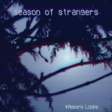Season Of Strangers - Memory Loops '2017