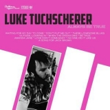 Luke Tuchscherer - Always Be True '2017 - Album