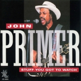 John Primer - Stuff You Got To Watch '1992
