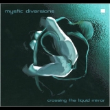 Mystic Diversions - Crossing The Liquid Mirror '2001