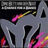 Dino Betti Van Der Noot - A Chance For A Dance '1988