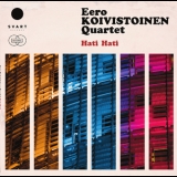 Eero Koivistoinen Quartet - Hati Hati '2015