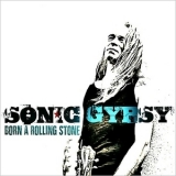 Sonic Gypsy - Born A Rolling Stone '2015