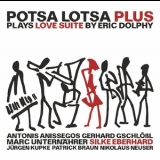 Potsa Lotsa Plus - Plays Love Suite By Eric Dolphy '2015