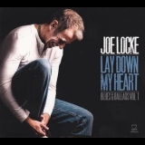Joe Locke - Lay Down My Heart: Blues & Ballads, Vol.1 '2013